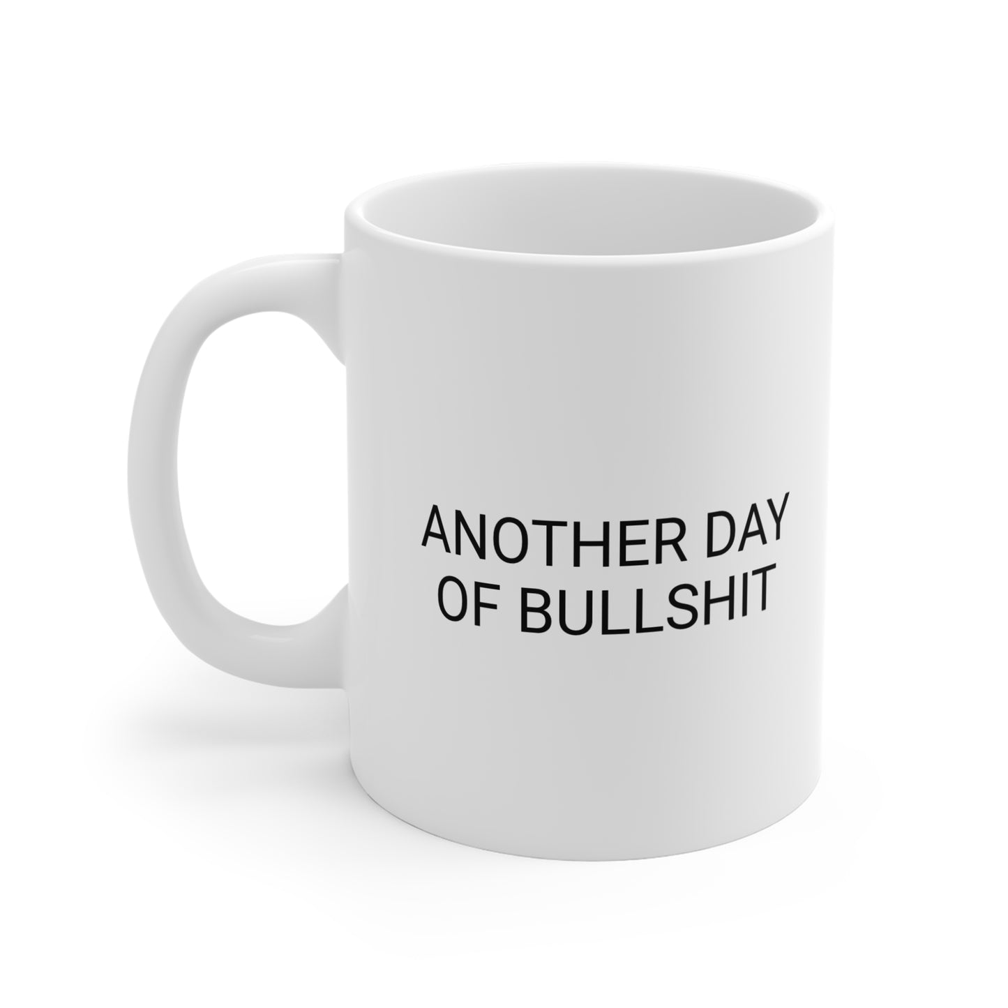 Another Day of Bullshit Coffee Mug