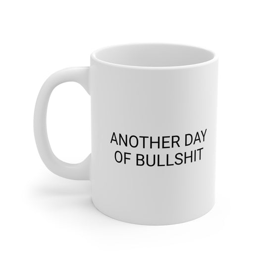 Another Day of Bullshit Coffee Mug